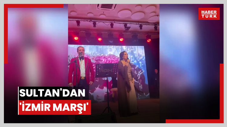 Sultan'dan 'İzmir Marşı'