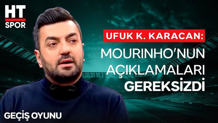 Ufuk Kaan Karacan, Mourinho'nun açıklamaları hakkında yorum yaptı - Geçiş Oyunu
