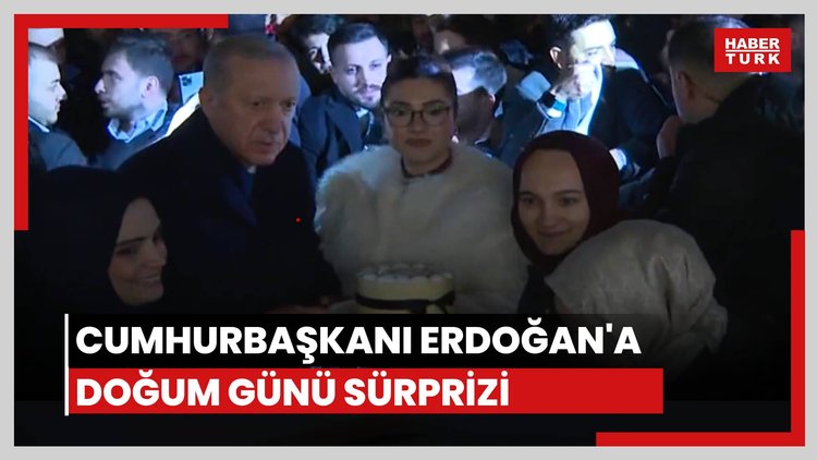 Cumhurbaşkanı Erdoğan'a doğum günü sürprizi