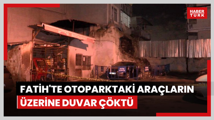 Fatih'te otoparktaki araçların üzerine duvar çöktü