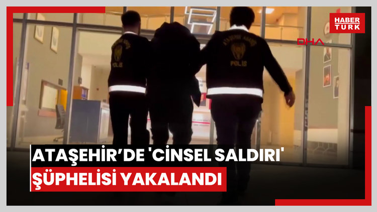 Ataşehir'de 'cinsel saldırı' şüphelisi yakalandı
