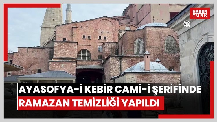 Ayasofya-i Kebir Cami-i Şerifinde ramazan temizliği yapıldı
