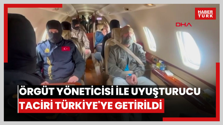 Kırmızı bültenle aranan suç örgütü yöneticisi ile uyuşturucu taciri Türkiye'ye getirildi