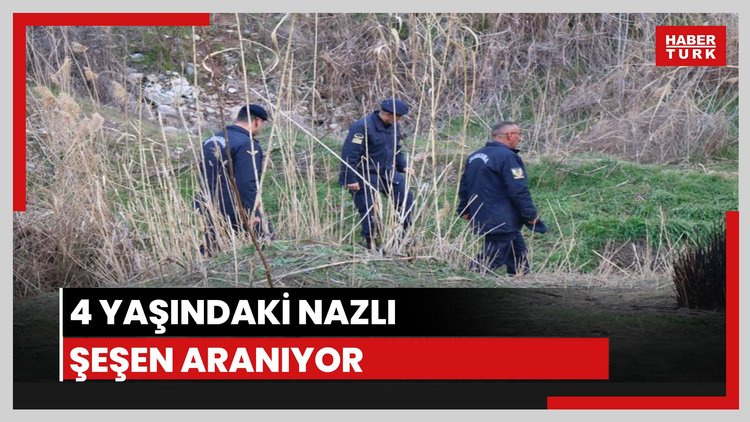 4 yaşındaki Nazlı Şeşen aranıyor