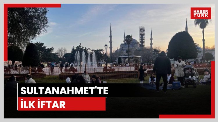 Sultanahmet'te ilk iftar heyecanı