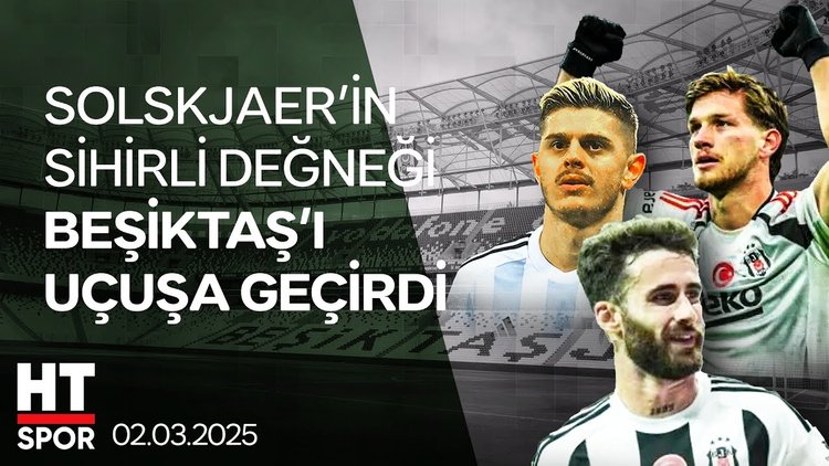 Solskjær geldi, Beşiktaş'ta yüzler gülmeye başladı - HT Spor