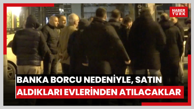 Müteahhidin banka borcu nedeniyle, parasını ödeyip satın aldıkları evlerinden atılacaklar