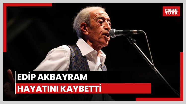Edip Akbayram hayatını kaybetti