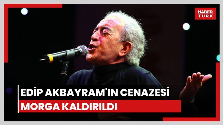 Sanatçı Edip Akbayram'ın cenazesi morga kaldırıldı