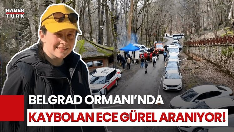 Belgrad Ormanı&#039;nda Yürüyüşe Çıkan Ece Gürel&#039;den 2 Gündür Haber Alınamıyor!