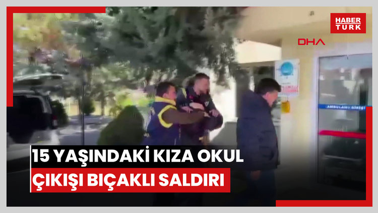 15 yaşındaki kıza okul çıkışı bıçaklı saldırı; o anlar kamerada