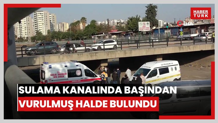 Sulama kanalında başından vurulmuş halde bulundu
