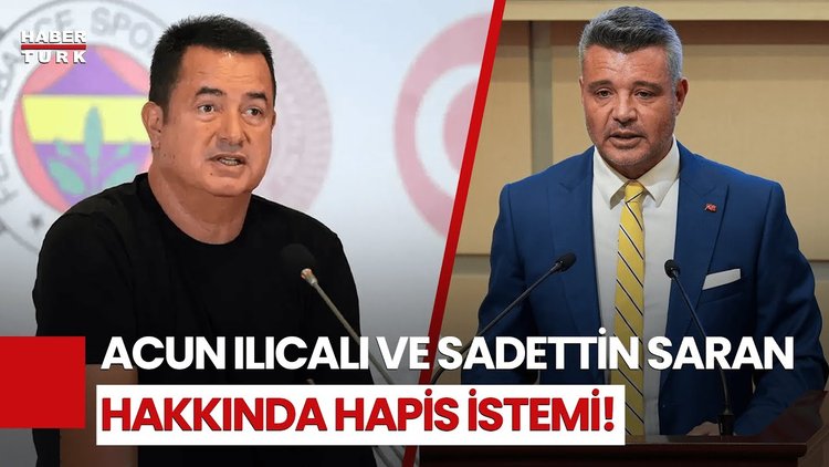 Yasa Dışı Bahis Soruşturması: Acun Ilıcalı İle Sadettin Saran İçin Hapis İstemi