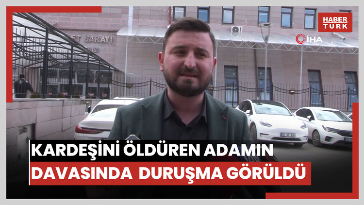Üvey kardeşini öldüren adamın yargılandığı davada karar duruşması görüldü