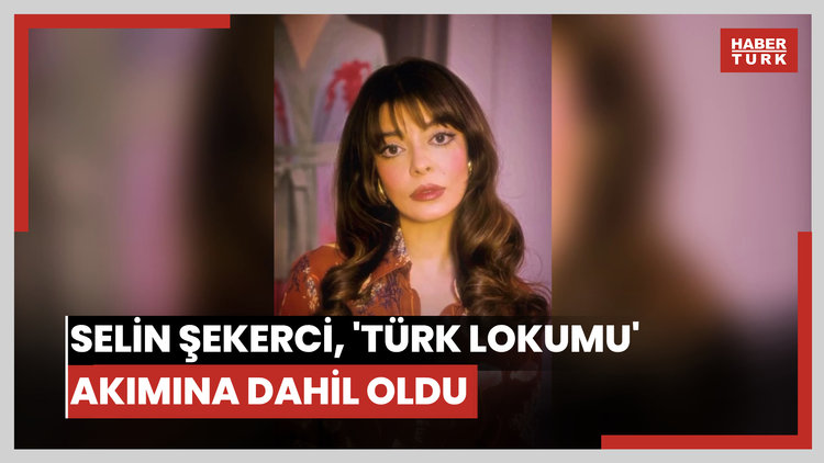 Selin Şekerci, 'Türk lokumu' akımına dahil oldu