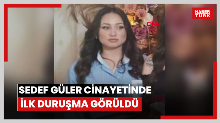 Halıya sarılı halde cesedi bulunan Sedef Güler cinayetinde ilk duruşma görüldü