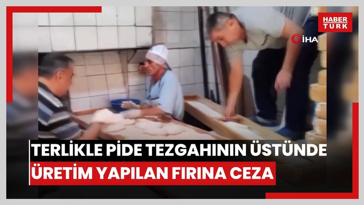 Çanakkale'de terlikle pide tezgahının üstünde üretim yapılan fırına 105 bin TL ceza