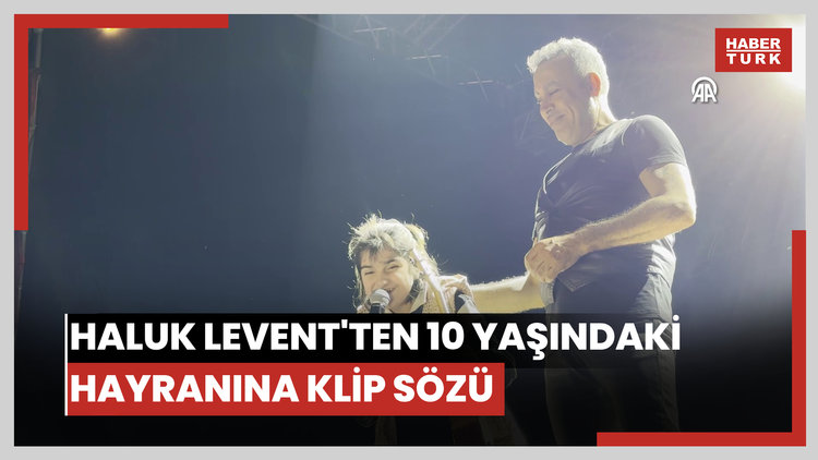 Haluk Levent'ten 10 yaşındaki hayranına klip sözü