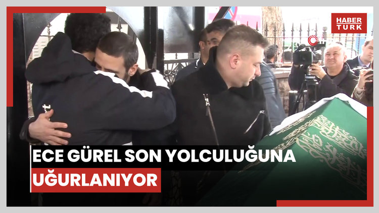 Ece Gürel son yolculuğuna uğurlanıyor