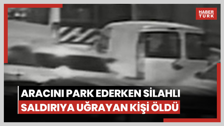 Bahçelievler'de aracını park ederken silahlı saldırıya uğrayan kişi öldü