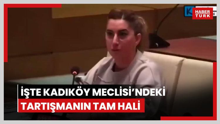 İşte Kadıköy Meclisi'ndeki tartışmanın tam hali