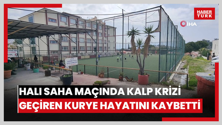 Halı saha maçında kalp krizi geçiren kurye hayatını kaybetti