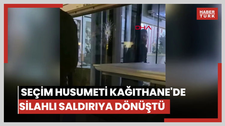 Hakkari'de başlayan seçim husumeti Kağıthane'de silahlı saldırıya dönüştü