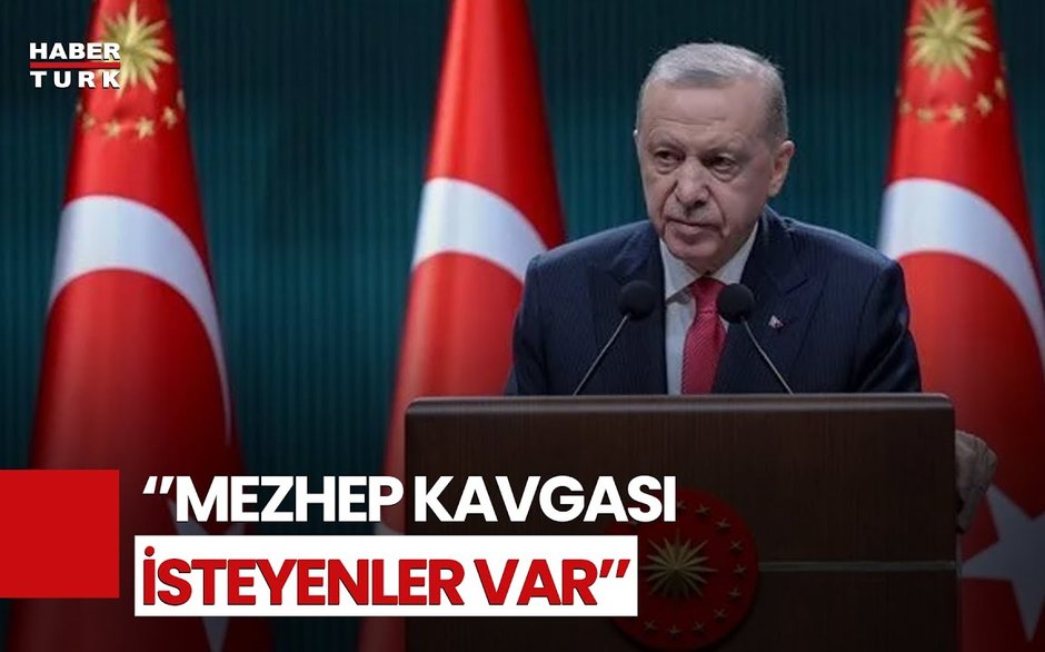 Cumhurbaşkanı Erdoğan: Suriye'de Mezhep Kavgası İsteyenler Var