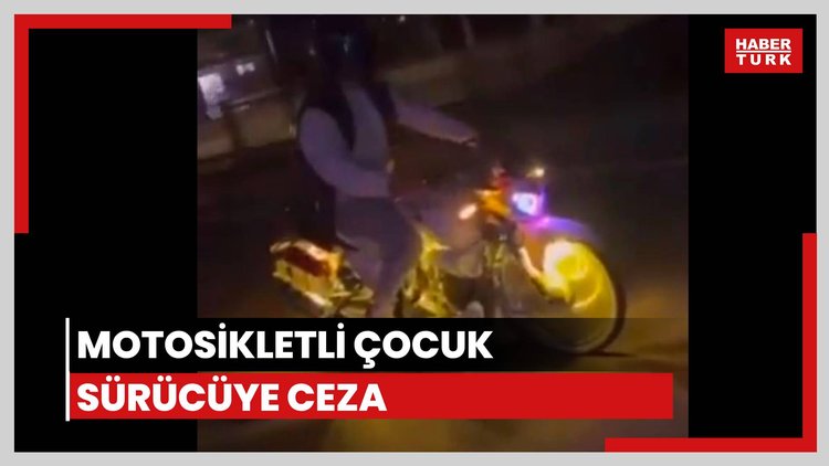 Motosikletli çocuk sürücüye ceza