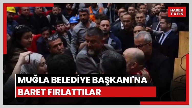 Muğla Belediye Başkanı'na baret fırlattılar