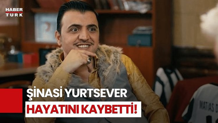 Oyuncu Şinasi Yurtsever Hayatını Kaybetti!