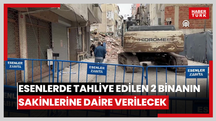 Esenlerde tahliye edilen 2 binanın sakinlerine daire verilecek