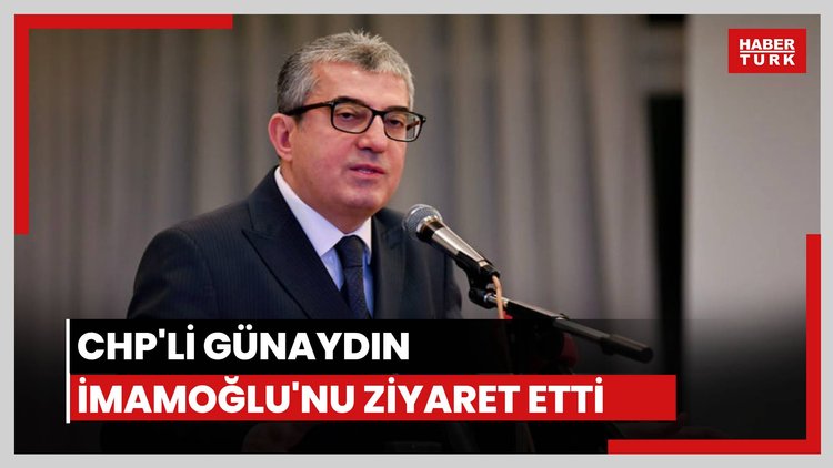 CHP'li Günaydın, İmamoğlu'nu ziyaret etti