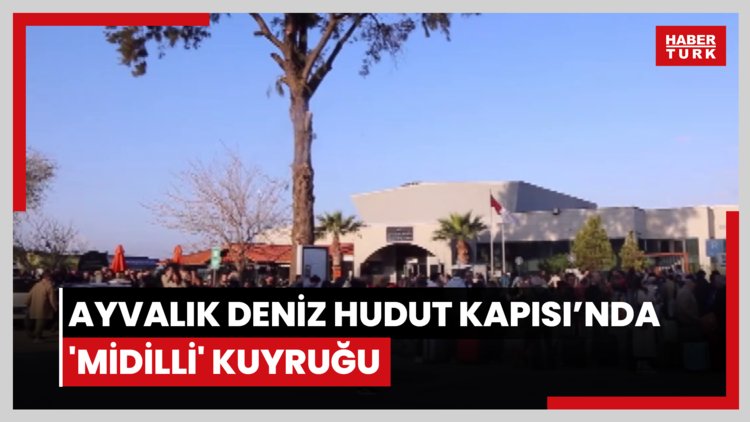 Ayvalık Deniz Hudut Kapısı'nda 'Midilli' kuyruğu