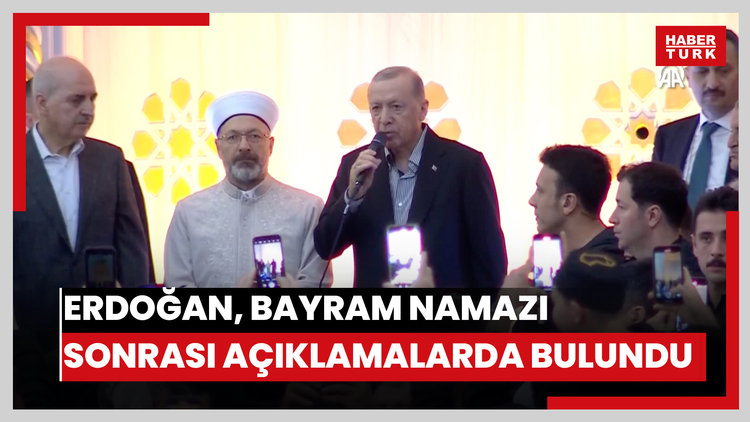 Cumhurbaşkanı Erdoğan, bayram namazı sonrası açıklamalarda bulundu