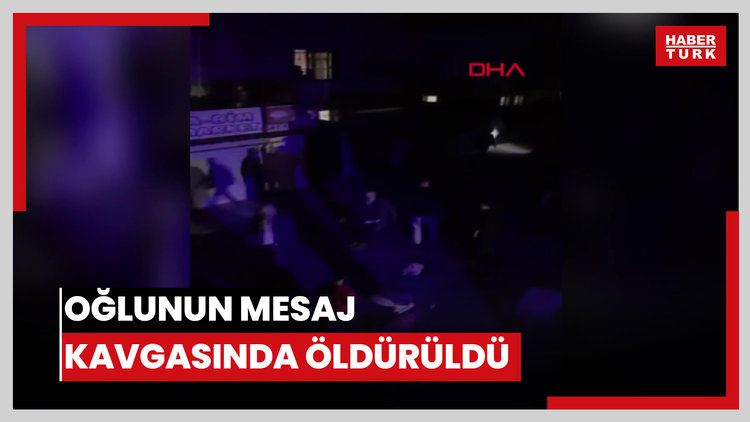 Oğlunun mesaj kavgasında öldürüldü