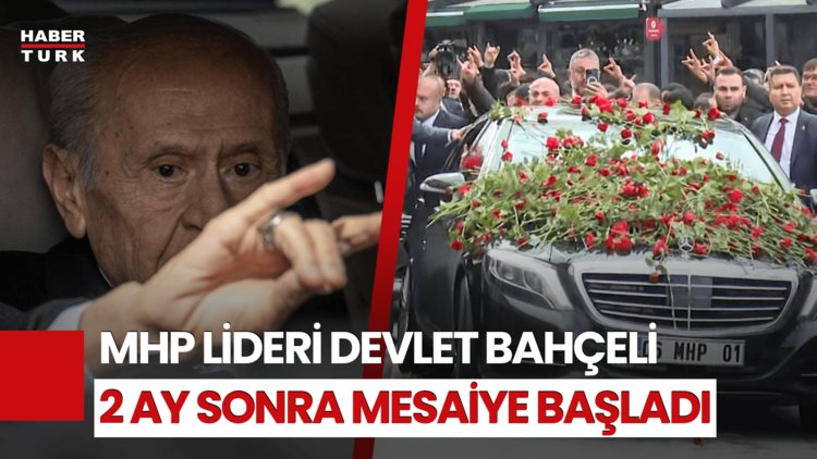 MHP Lideri Devlet Bahçeli&#039;den İki Ay Sonra Mesaiye Başladı