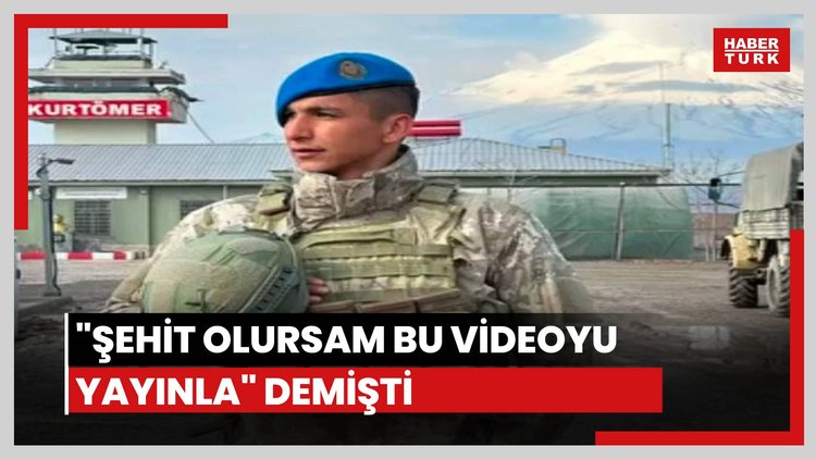 "Şehit olursam bu videoyu yayınla"