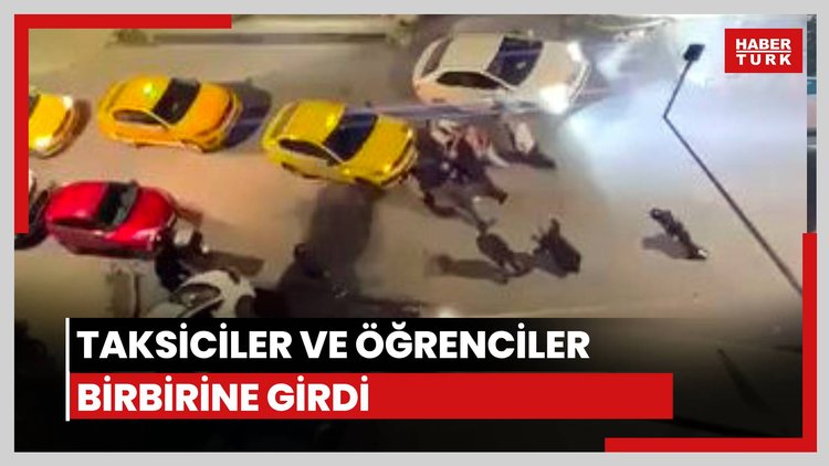 Taksiciler ile öğrenciler birbirine girdi