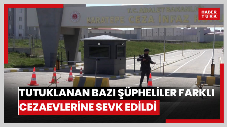 İBB'ye yönelik operasyonlarda tutuklanan bazı şüpheliler farklı cezaevlerine sevk edildi