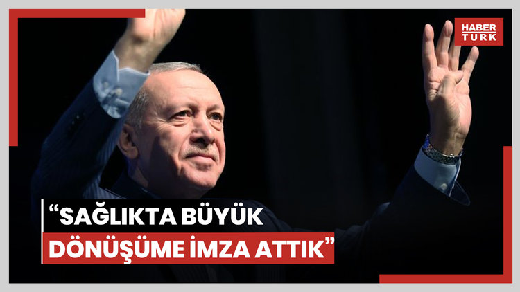 Cumhurbaşkanı Erdoğan: Sağlıkta büyük dönüşüme imza attık