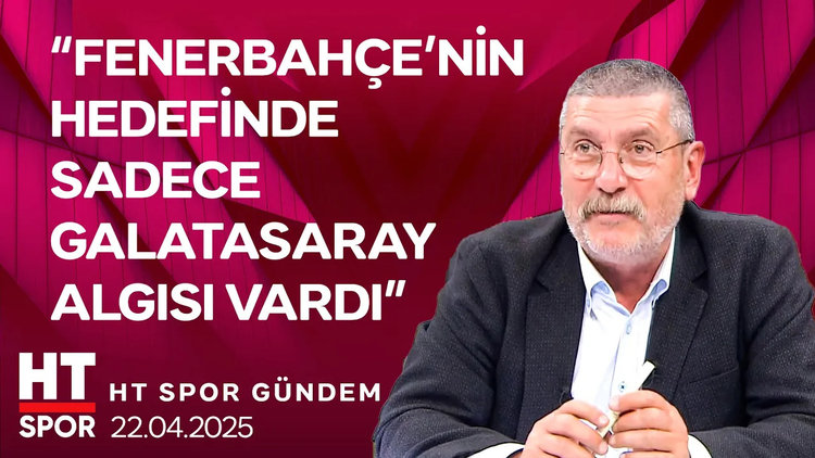 HT Spor Gündem (22 Nisan 2025) - HT Spor