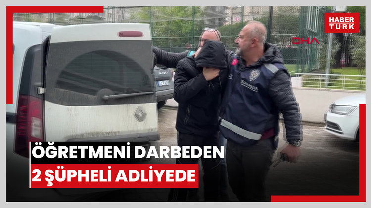 Öğretmeni darbeden 2 şüpheli adliyede