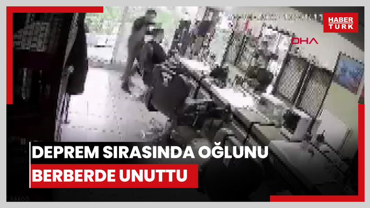 Beylikdüzü'nde deprem sırasında oğlunu berberde unuttu