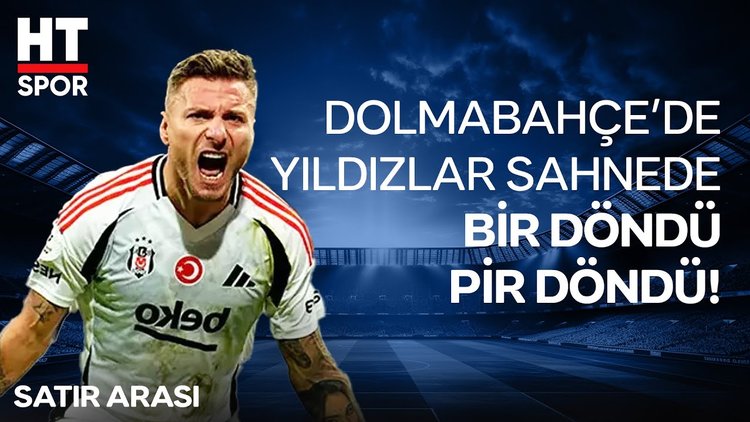 Dolmabahçe'de Immobile şov  - HT Spor