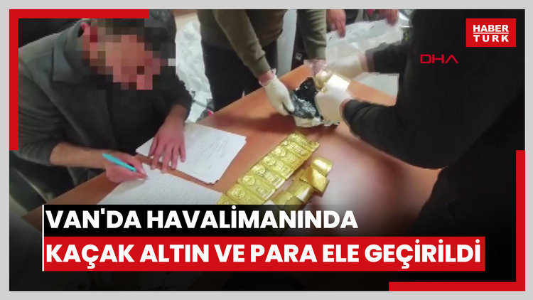 Van'da havalimanında kaçak altın ve para ele geçirildi