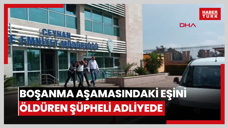 Boşanma aşamasındaki eşini öldüren şüpheli adliyede