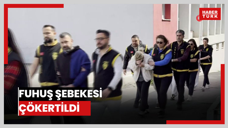 Fuhuş şebekesi çökertildi: 72 milyon TL mal varlığı ve paraya el konuldu