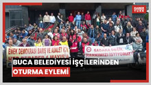 Buca Belediyesi işçilerinden oturma eylemi