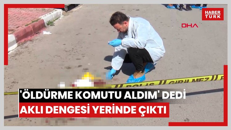 'Öldürme komutu aldım' dedi, akli dengesi yerinde çıktı